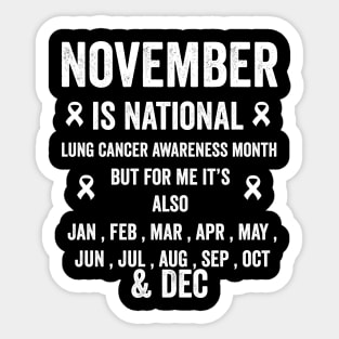 November is national lung cancer awareness month but for me - lung cancer support Sticker